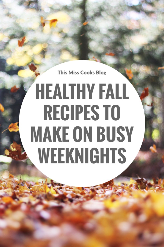 Healthy Fall Recipes to Make on Busy Weeknights | This Miss Cooks